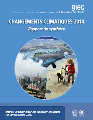 Changements climatiques 2014: rapport de synthèse : contribution des Groupes de travail I, II et III au cinquième Rapport d'évaluation du Groupe d'experts intergouvernemental sur l'évolution du climat