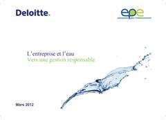 L’entreprise et l’eau : vers une gestion responsable - Etude Deloitte EPE - 2012